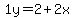 1y=2%2B2x