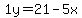 1y=21-5x