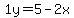 1y=5-2x