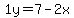 1y=7-2x
