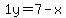 1y=7-x