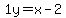 1y=x-2