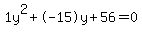 1y%5E2%2B-15y%2B56+=+0