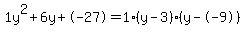 1y%5E2%2B6y%2B-27+=+1%28y-3%29%2A%28y--9%29