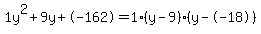 1y%5E2%2B9y%2B-162+=+1%28y-9%29%2A%28y--18%29