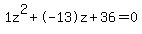 1z%5E2%2B-13z%2B36+=+0