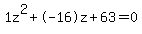 1z%5E2%2B-16z%2B63+=+0