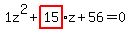 1z%5E2%2Bhighlight_red%28+15%29+%2A+z%2B56=0