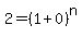 2%09=%09%28%091%09%2B%090%09%29%5E%09n