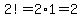 2%21=2%2A1=2