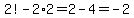 2%21-2%2A2=2-4=-2