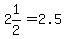 2%261%2F2=2.5