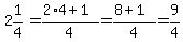 2%261%2F4=%282%2A4%2B1%29%2F4=%288%2B1%29%2F4=9%2F4