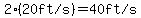 2%28%2220+ft+%2F+s%22%29=%2240+ft+%2F+s%22