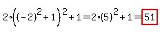 2%28%28-2%29%5E2%2B1%29%5E2%2B1=2%285%29%5E2%2B1=highlight%2851%29