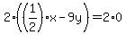 2%28%281%2F2%29+x+-+9y%29+=+2%2A0