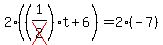 2%28%281%2Fcross%282%29%29t%2B6%29=2%28-7%29