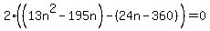2%28%2813n%5E2+-195n%29-+%2824n+-360%29%29=0
