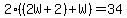 2%28%282W%2B2%29%2BW%29=34