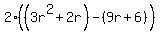 2%28%283r%5E2%2B2r%29-%289r%2B6%29%29