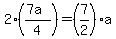 2%28%287a%29%2F4%29=%287%2F2%29a