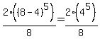 2%28%288-4%29%5E5%29%2F8=2%284%5E5%29%2F8