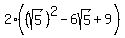 2%28%28sqrt%285%29%29%5E2-6sqrt%285%29+%2B9%29+