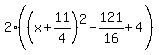 2%28%28x%2B11%2F4%29%5E2-121%2F16%2B4%29