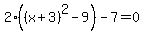 2%28%28x%2B3%29%5E2+-9%29+-+7+=+0