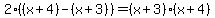 2%28%28x%2B4%29-%28x%2B3%29%29=%28x%2B3%29%28x%2B4%29