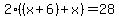 2%28%28x%2B6%29%2Bx%29=28