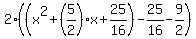 2%28%28x%5E2%2B%285%2F2%29x%2B25%2F16%29-25%2F16-9%2F2%29