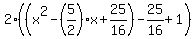 2%28%28x%5E2-%285%2F2%29x%2B25%2F16%29-25%2F16%2B1%29