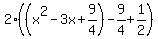 2%28%28x%5E2-3x%2B9%2F4%29-9%2F4%2B1%2F2%29