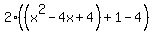 2%28%28x%5E2-4x%2B4%29%2B1-4%29