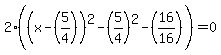 2%28%28x-%285%2F4%29%29%5E2-%285%2F4%29%5E2-%2816%2F16%29%29=0