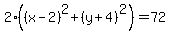 2%28%28x-2%29%5E2%2B%28y%2B4%29%5E2%29=72
