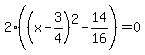 2%28%28x-3%2F4%29%5E2-14%2F16%29=0