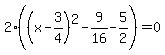 2%28%28x-3%2F4%29%5E2-9%2F16-5%2F2%29=0
