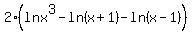 2%28+ln+x%5E3-ln%28x%2B1%29-ln%28x-1%29%29