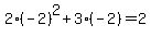 2%28-+2%29%5E2+%2B+3%28-+2%29+=+2