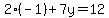 2%28-1%29%2B7y=12