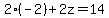 2%28-2%29%2B2z=14