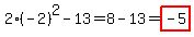 2%28-2%29%5E2-13=8-13=highlight%28-5%29