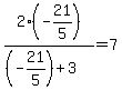 2%28-21%2F5%29%2F%28%28-21%2F5%29%2B3%29=7