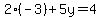 2%28-3%29%2B5y=4