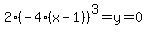 2%28-4%28x-1%29%29%5E3=y=0