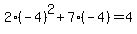 2%28-4%29%5E2%2B7%28-4%29=4