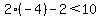 2%28-4%29-2%3C10