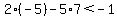 2%28-5%29-5%2A7%3C-1